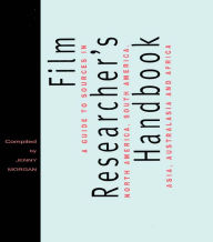 Title: The Film Researcher's Handbook: A Guide to Sources in North America, Asia, Australasia and Africa, Author: Jenny Morgan