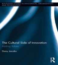 Title: The Cultural Side of Innovation: Adding Values, Author: Dany Jacobs