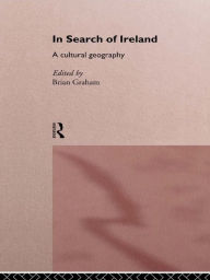 Title: In Search of Ireland: A Cultural Geography, Author: Brian Graham