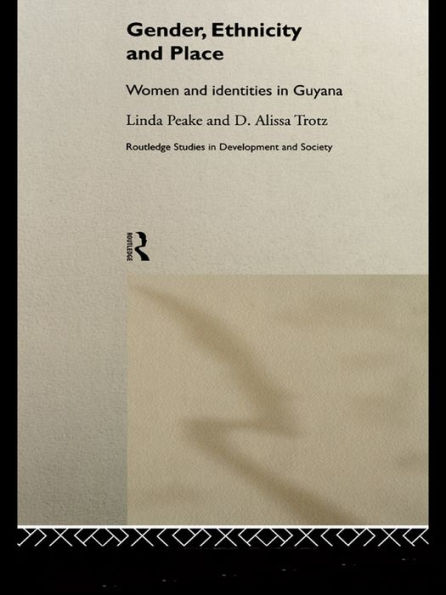 Gender, Ethnicity and Place: Women and Identity in Guyana