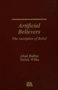 Title: Artificial Believers: The Ascription of Belief, Author: Afzal Ballim