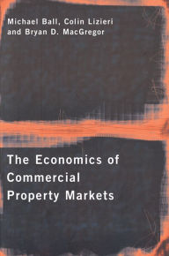 Title: The Economics of Commercial Property Markets, Author: Michael Ball