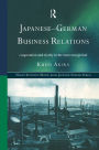 Japanese-German Business Relations: Co-operation and Rivalry in the Interwar Period