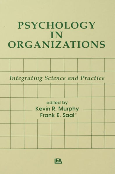 Psychology in Organizations: integrating Science and Practice