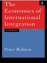 Title: The Economics of International Integration, Author: Peter Robson