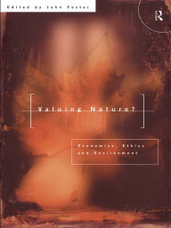 Title: Valuing Nature?: Economics, ethics and environment, Author: John Foster