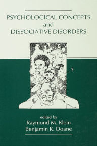 Title: Psychological Concepts and Dissociative Disorders, Author: Raymond M. Klein