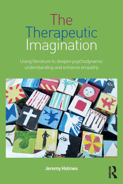 The Therapeutic Imagination: Using literature to deepen psychodynamic understanding and enhance empathy