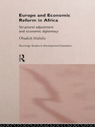 Title: Europe and Economic Reform in Africa: Structural Adjustment and Economic Diplomacy, Author: Obed O. Mailafia