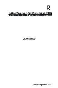 Title: Attention and Performance Xiii: Motor Representation and Control, Author: Marc Jeannerod