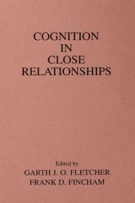 Title: Cognition in Close Relationships, Author: Garth J.O. Fletcher