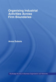 Title: Organizing Industrial Activities Across Firm Boundaries, Author: Anna Dubois