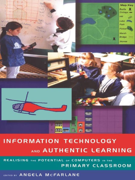 Information Technology and Authentic Learning: Realising the Potential of Computers in the Primary Classroom