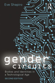 Title: Gender Circuits: Bodies and Identities in a Technological Age, Author: Eve Shapiro