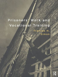 Title: Prisoners' Work and Vocational Training, Author: Frances H. Simon