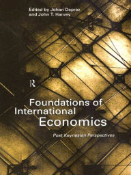 Title: Foundations of International Economics: Post-Keynesian Perspectives, Author: Johan Deprez