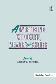 Title: Advertising Exposure, Memory and Choice, Author: Andrew A. Mitchell