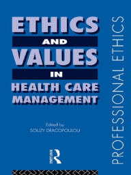 Title: Ethics and Values in Healthcare Management, Author: Souzy Dracopolou