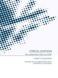 Title: Creolization of Language and Culture, Author: Robert Chaudenson
