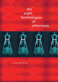 Title: The Eight Technologies of Otherness, Author: Dr Sue Golding