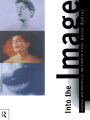 Into the Image: Culture and Politics in the Field of Vision