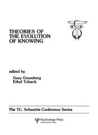 Title: theories of the Evolution of Knowing: the T.c. Schneirla Conferences Series, Volume 4, Author: Gary Greenberg