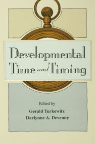 Title: Developmental Time and Timing, Author: Gerald Turkewitz