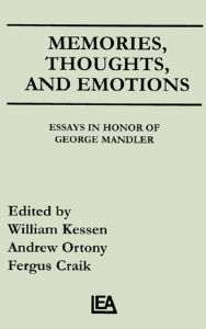 Title: Memories, Thoughts, and Emotions: Essays in Honor of George Mandler, Author: William Kessen