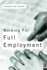 Title: Working for Full Employment, Author: John Philpott