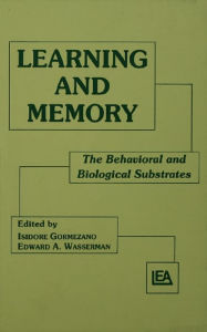 Title: Learning and Memory: The Behavioral and Biological Substrates, Author: Isidore Gormezano