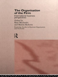 Title: The Organisation of the Firm: International Business Perspectives, Author: Ram Mudambi