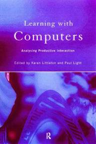 Title: Learning with Computers: Analysing Productive Interactions, Author: Paul Light