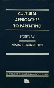 Title: Cultural Approaches To Parenting, Author: Marc H. Bornstein