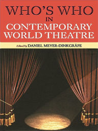 Title: Who's Who in Contemporary World Theatre, Author: Daniel Meyer-Dinkgrafe