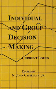 Title: Individual and Group Decision Making: Current Issues, Author: N. John Castellan