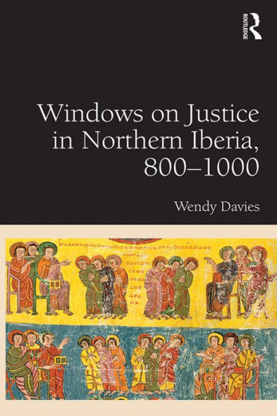 Windows on Justice in Northern Iberia, 800-1000