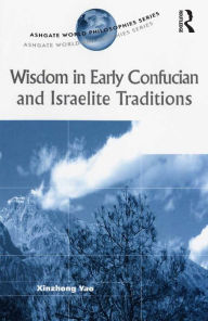 Title: Wisdom in Early Confucian and Israelite Traditions, Author: Xinzhong Yao