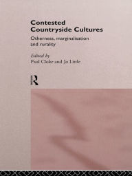 Title: Contested Countryside Cultures: Rurality and Socio-cultural Marginalisation, Author: Paul Cloke