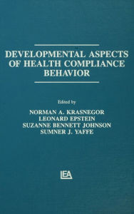 Title: Developmental Aspects of Health Compliance Behavior, Author: Norman A. Krasnegor