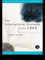 Title: The International Economy since 1945, Author: Sidney Pollard