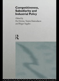 Title: Competitiveness, Subsidiarity and Industrial Policy, Author: Pat J. Devine