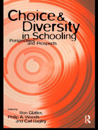 Title: Choice and Diversity in Schooling: Perspectives and Prospects, Author: Carl Bagley