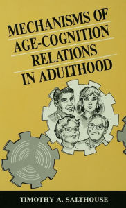 Title: Mechanisms of Age-cognition Relations in Adulthood, Author: Timothy A. Salthouse
