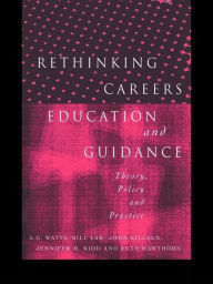 Title: Rethinking Careers Education and Guidance: Theory, Policy and Practice, Author: Ruth Hawthorn