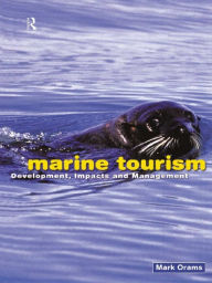Title: Marine Tourism: Development, Impacts and Management, Author: Mark Orams