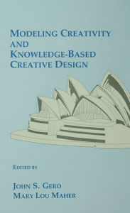 Title: Modeling Creativity and Knowledge-Based Creative Design, Author: John S. Gero