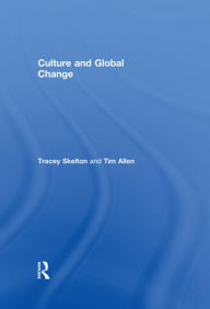 Title: Culture and Global Change, Author: Tim Allen