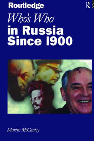 Title: Who's Who in Russia since 1900, Author: Martin McCauley