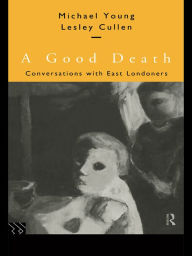 Title: A Good Death: Conversations with East Londoners, Author: Lesley Cullen