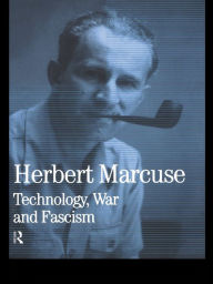 Title: Technology, War and Fascism: Collected Papers of Herbert Marcuse, Volume 1, Author: Herbert Marcuse